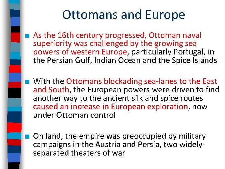 Ottomans and Europe ■ As the 16 th century progressed, Ottoman naval superiority was
