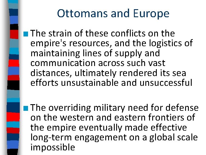 Ottomans and Europe ■ The strain of these conflicts on the empire's resources, and