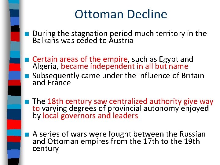Ottoman Decline ■ During the stagnation period much territory in the Balkans was ceded
