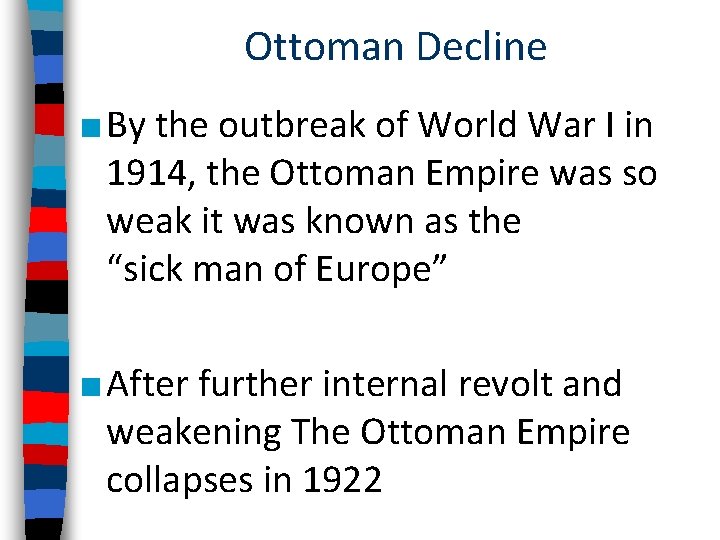 Ottoman Decline ■ By the outbreak of World War I in 1914, the Ottoman