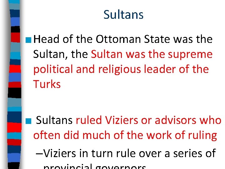 Sultans ■ Head of the Ottoman State was the Sultan, the Sultan was the