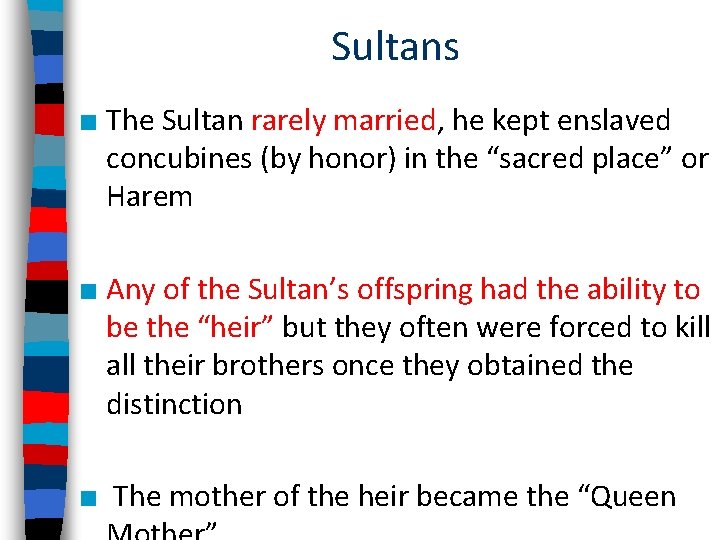 Sultans ■ The Sultan rarely married, he kept enslaved concubines (by honor) in the