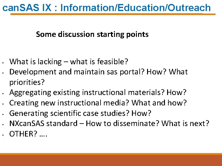 can. SAS IX : Information/Education/Outreach Some discussion starting points • • What is lacking