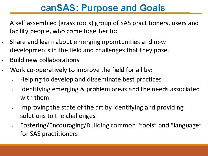 can. SAS: Purpose and Goals A self assembled (grass roots) group of SAS practitioners,