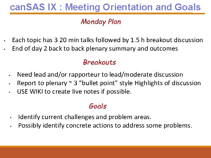can. SAS IX : Meeting Orientation and Goals Monday Plan Each topic has 3