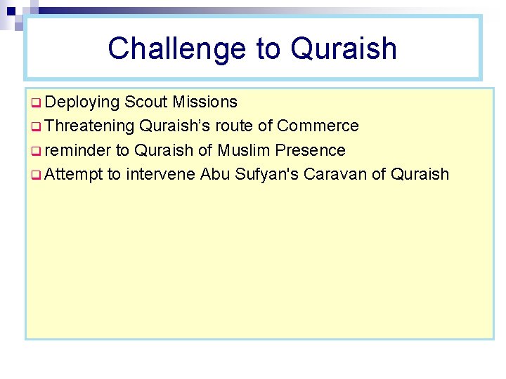 Challenge to Quraish q Deploying Scout Missions q Threatening Quraish’s route of Commerce q
