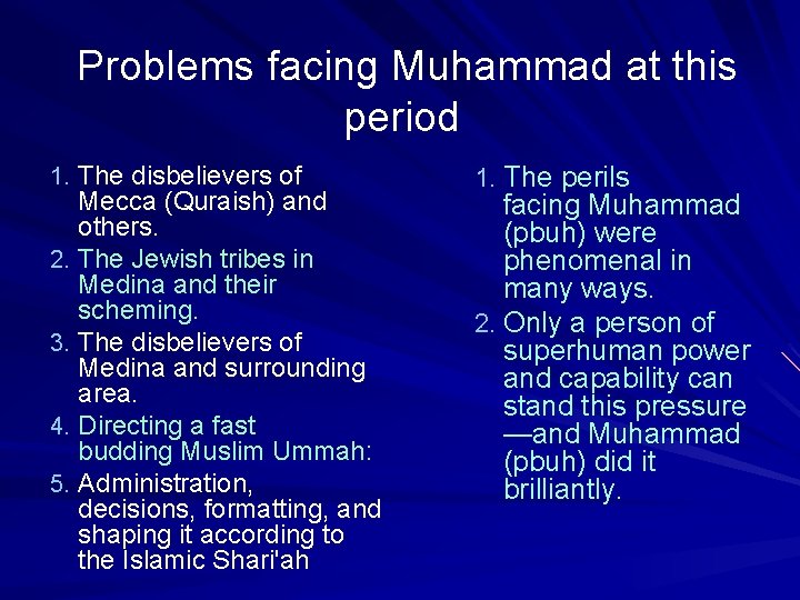 Problems facing Muhammad at this period 1. The disbelievers of Mecca (Quraish) and others.