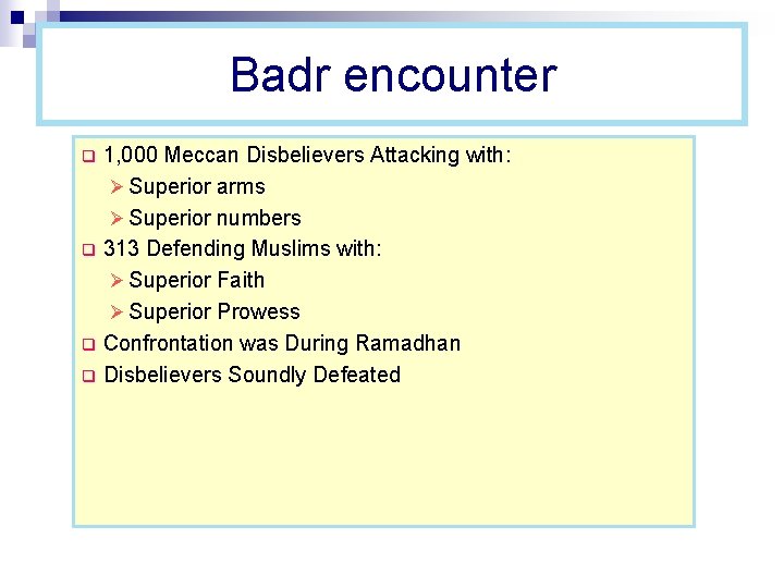 Badr encounter q q 1, 000 Meccan Disbelievers Attacking with: Ø Superior arms Ø