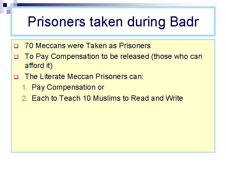 Prisoners taken during Badr q q q 70 Meccans were Taken as Prisoners To