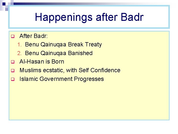Happenings after Badr q q After Badr: 1. Benu Qainuqaa Break Treaty 2. Benu
