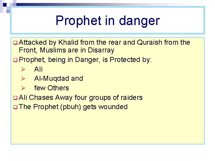 Prophet in danger q Attacked by Khalid from the rear and Quraish from the