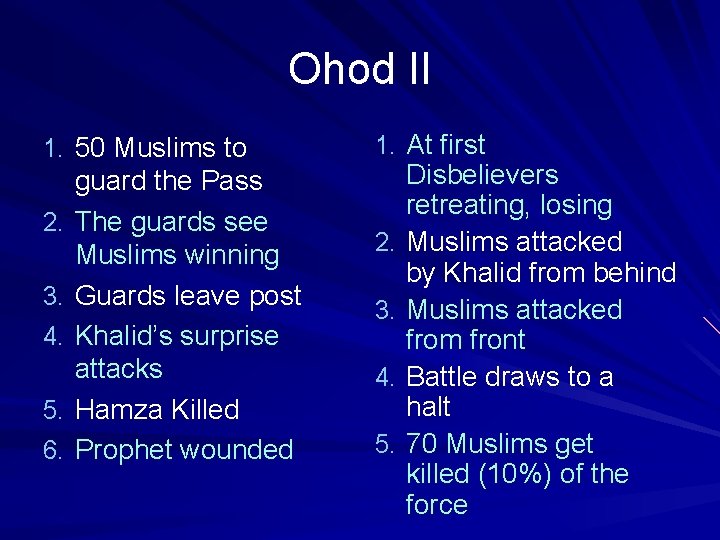 Ohod II 1. 50 Muslims to 2. 3. 4. 5. 6. guard the Pass