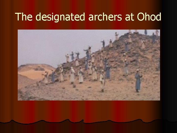 The designated archers at Ohod 