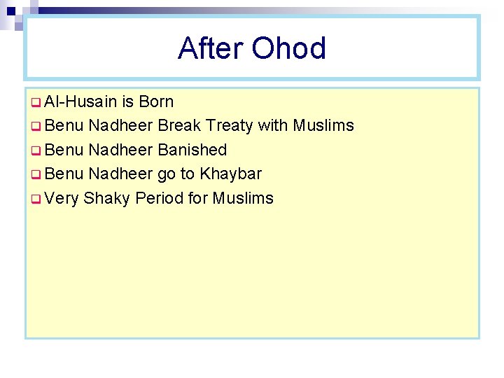 After Ohod q Al-Husain is Born q Benu Nadheer Break Treaty with Muslims q