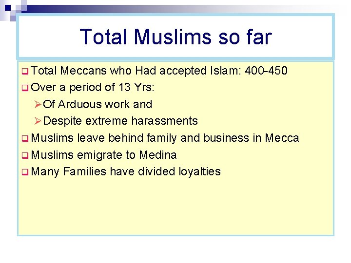Total Muslims so far q Total Meccans who Had accepted Islam: 400 -450 q