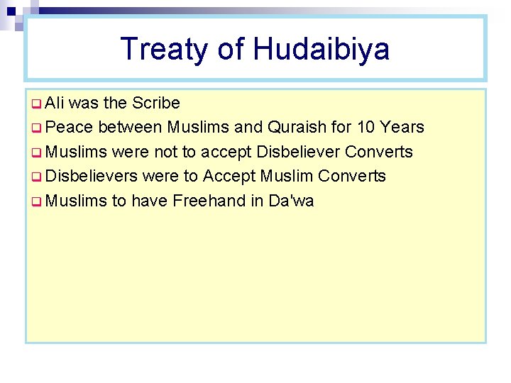 Treaty of Hudaibiya q Ali was the Scribe q Peace between Muslims and Quraish