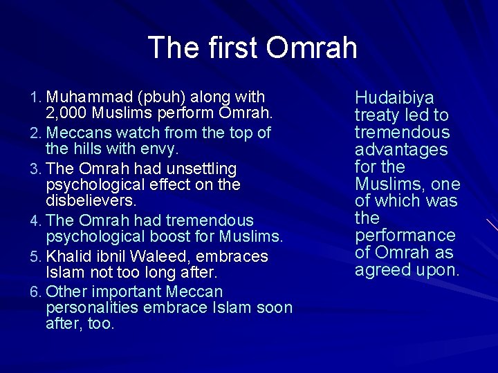 The first Omrah 1. Muhammad (pbuh) along with 2, 000 Muslims perform Omrah. 2.