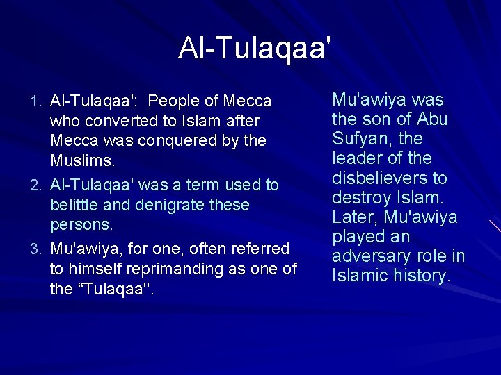 Al-Tulaqaa' 1. Al-Tulaqaa': People of Mecca who converted to Islam after Mecca was conquered