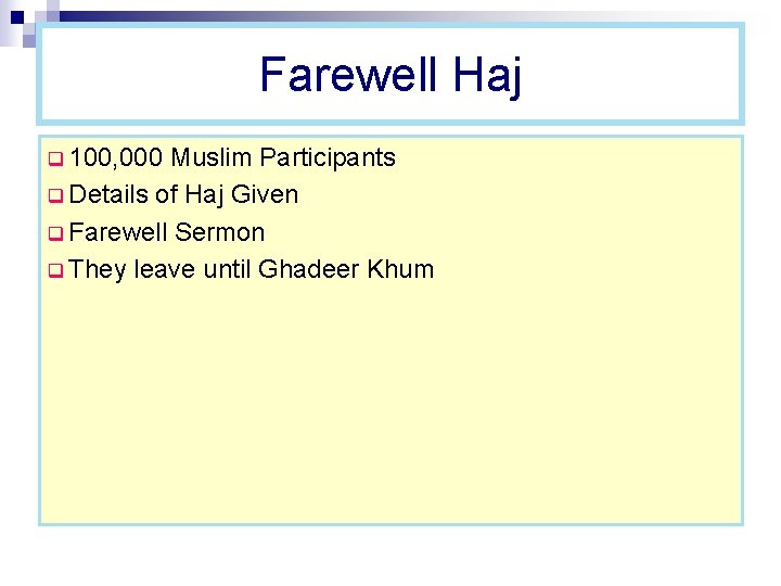 Farewell Haj q 100, 000 Muslim Participants q Details of Haj Given q Farewell
