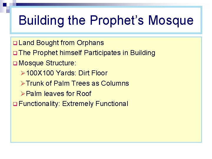 Building the Prophet’s Mosque q Land Bought from Orphans q The Prophet himself Participates
