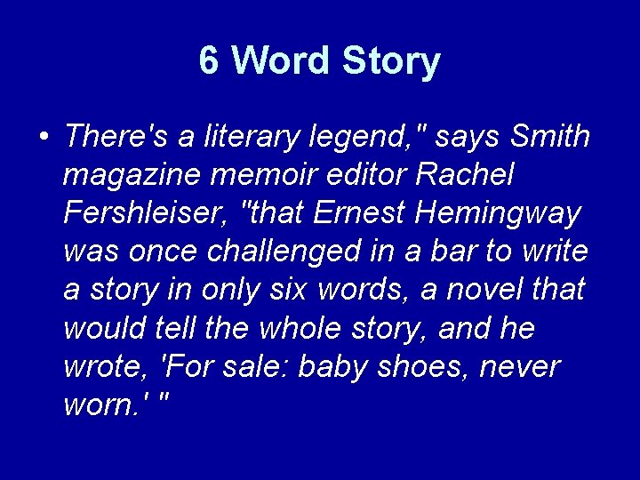 6 Word Story • There's a literary legend, " says Smith magazine memoir editor