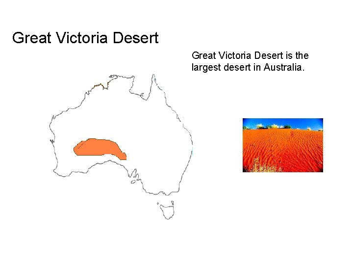 Great Victoria Desert is the largest desert in Australia. 