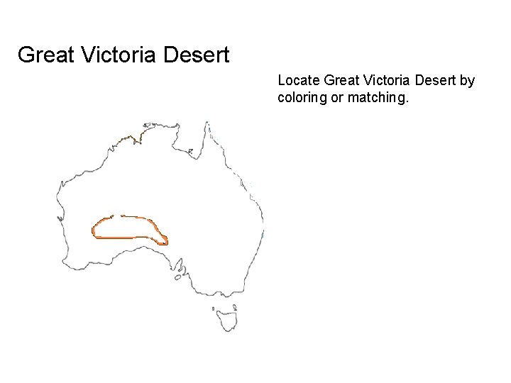 Great Victoria Desert Locate Great Victoria Desert by coloring or matching. 