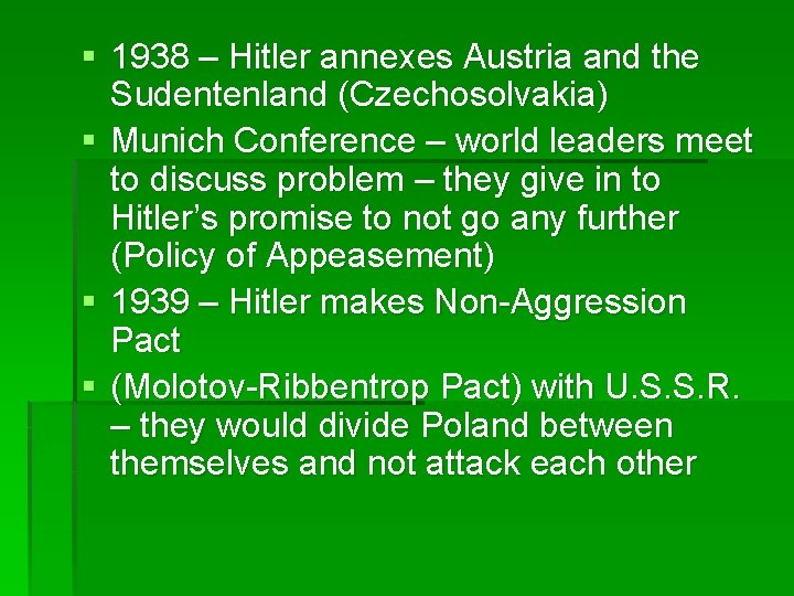 § 1938 – Hitler annexes Austria and the Sudentenland (Czechosolvakia) § Munich Conference –