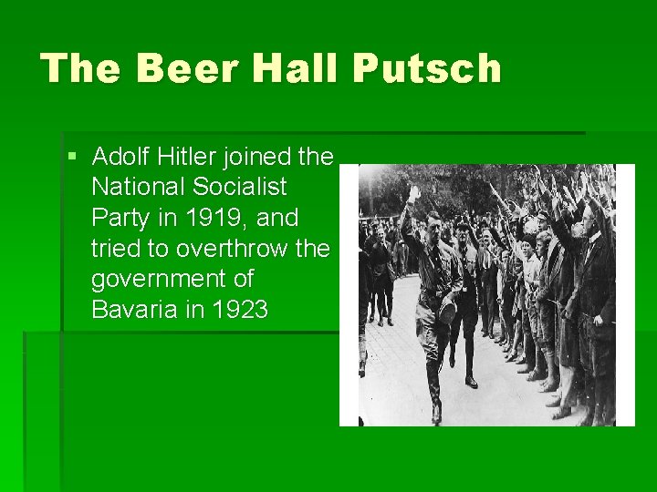 The Beer Hall Putsch § Adolf Hitler joined the National Socialist Party in 1919,