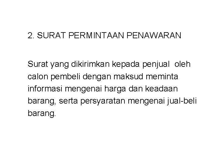 2. SURAT PERMINTAAN PENAWARAN Surat yang dikirimkan kepada penjual oleh calon pembeli dengan maksud