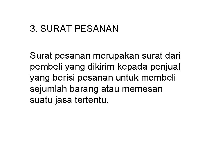 3. SURAT PESANAN Surat pesanan merupakan surat dari pembeli yang dikirim kepada penjual yang