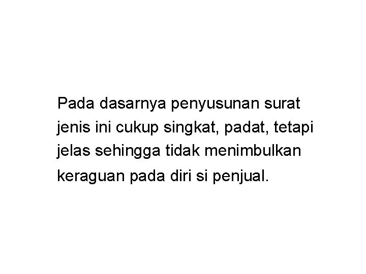 Pada dasarnya penyusunan surat jenis ini cukup singkat, padat, tetapi jelas sehingga tidak menimbulkan