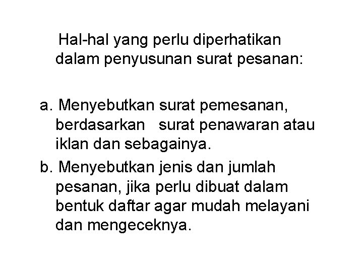 Hal-hal yang perlu diperhatikan dalam penyusunan surat pesanan: a. Menyebutkan surat pemesanan, berdasarkan surat