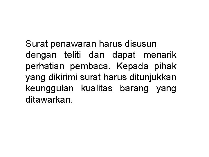 Surat penawaran harus disusun dengan teliti dan dapat menarik perhatian pembaca. Kepada pihak yang