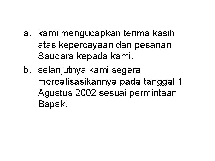 a. kami mengucapkan terima kasih atas kepercayaan dan pesanan Saudara kepada kami. b. selanjutnya