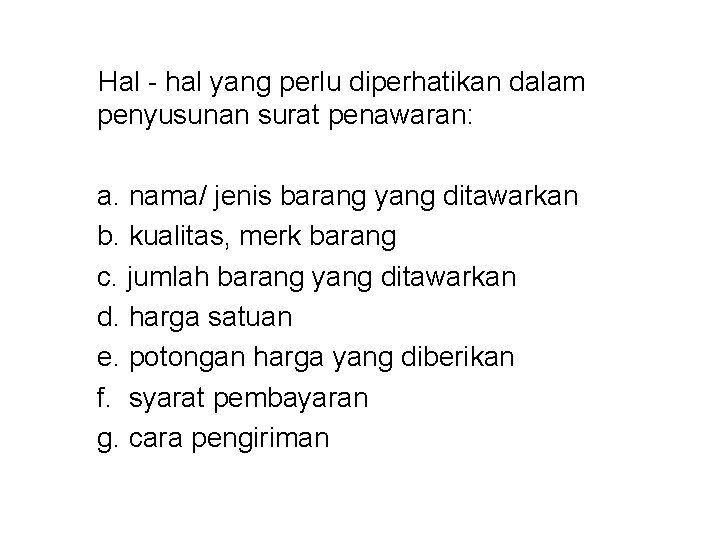 Hal - hal yang perlu diperhatikan dalam penyusunan surat penawaran: a. nama/ jenis barang