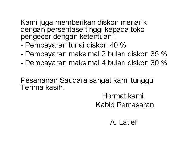 Kami juga memberikan diskon menarik dengan persentase tinggi kepada toko pengecer dengan ketentuan :