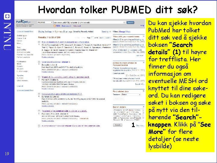 Hvordan tolker PUBMED ditt søk? 1 19 Du kan sjekke hvordan Pub. Med har