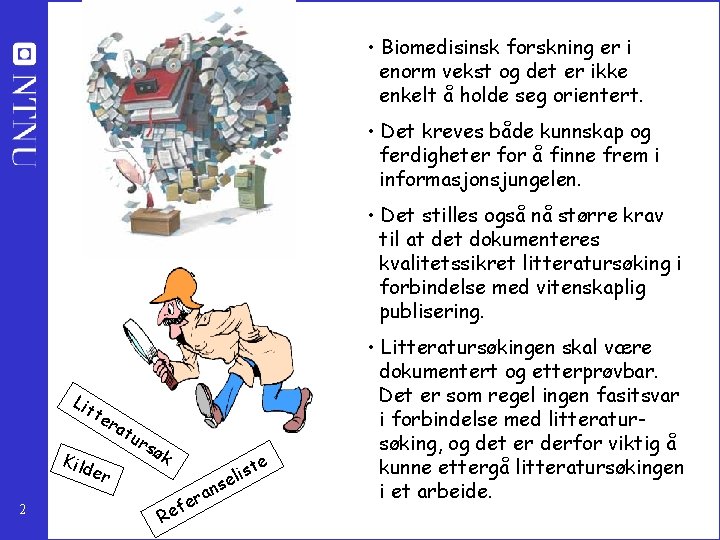 • Biomedisinsk forskning er i enorm vekst og det er ikke enkelt å