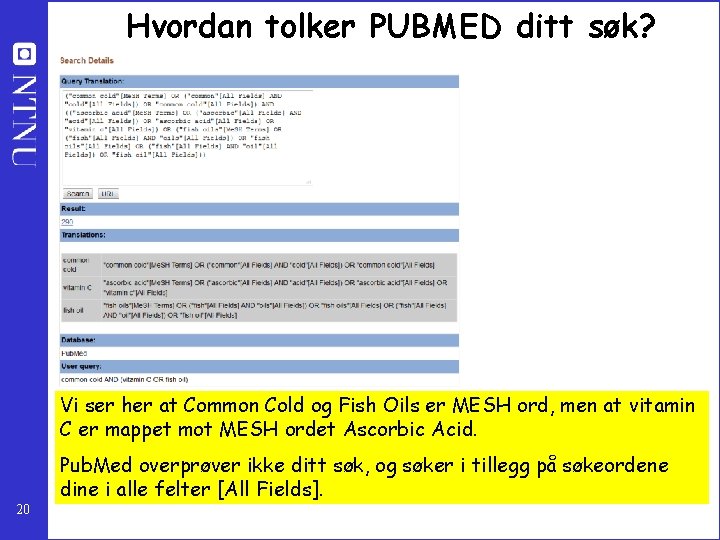 Hvordan tolker PUBMED ditt søk? Vi ser her at Common Cold og Fish Oils