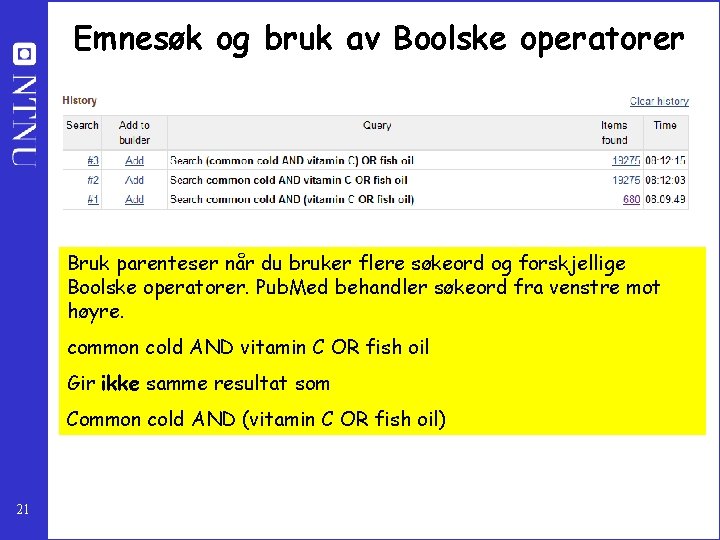 Emnesøk og bruk av Boolske operatorer Bruk parenteser når du bruker flere søkeord og