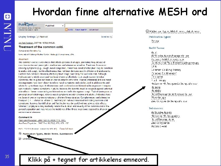 Hvordan finne alternative MESH ord 35 Klikk på + tegnet for artikkelens emneord. 