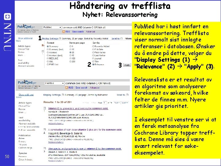 Håndtering av trefflista Nyhet: Relevanssortering 1 2 3 Pub. Med har i høst innført