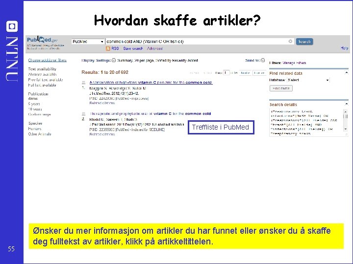 Hvordan skaffe artikler? Treffliste i Pub. Med 55 Ønsker du mer informasjon om artikler