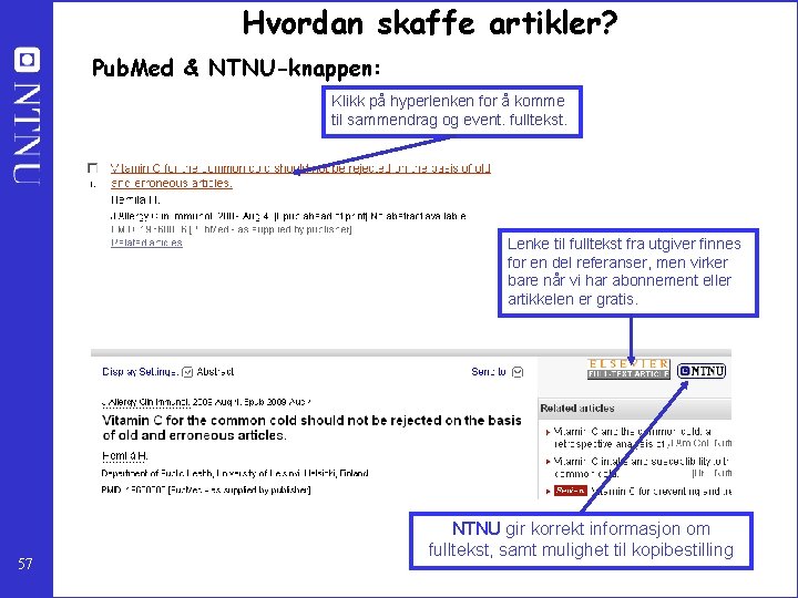 Hvordan skaffe artikler? Pub. Med & NTNU-knappen: Klikk på hyperlenken for å komme til