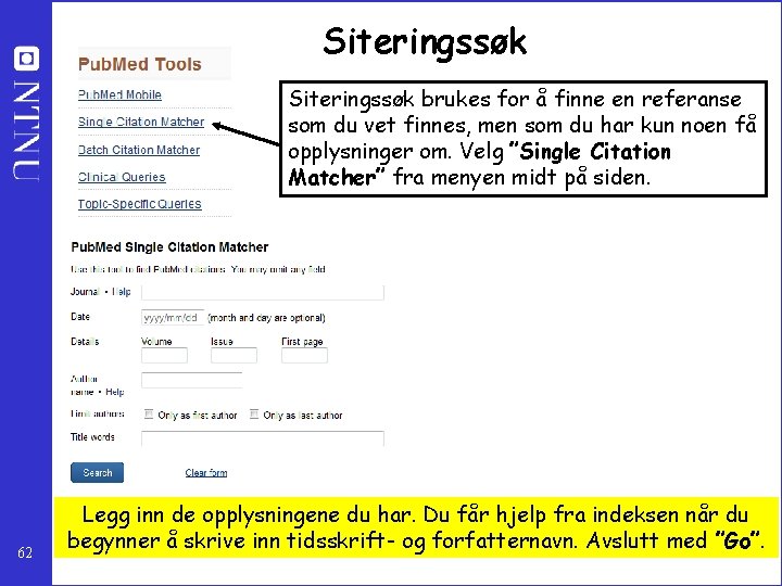 Siteringssøk brukes for å finne en referanse som du vet finnes, men som du