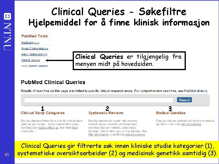 Clinical Queries - Søkefiltre Hjelpemiddel for å finne klinisk informasjon Clinical Queries er tilgjengelig