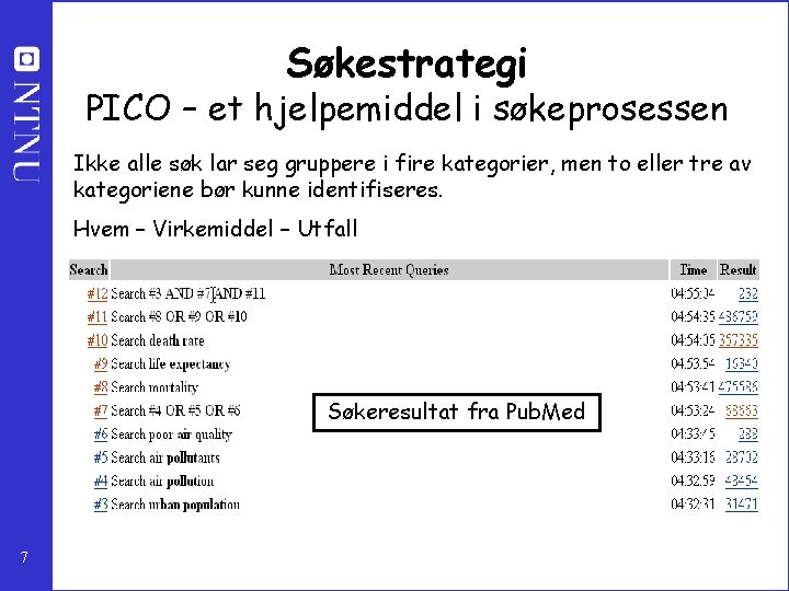 Søkestrategi PICO – et hjelpemiddel i søkeprosessen Ikke alle søk lar seg gruppere i