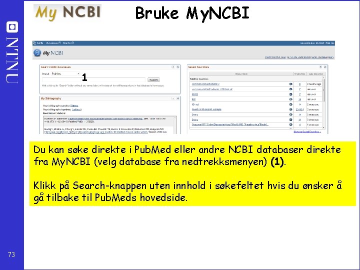 Bruke My. NCBI 1 Du kan søke direkte i Pub. Med eller andre NCBI