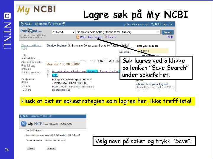 Lagre søk på My NCBI Søk lagres ved å klikke på lenken ”Save Search”